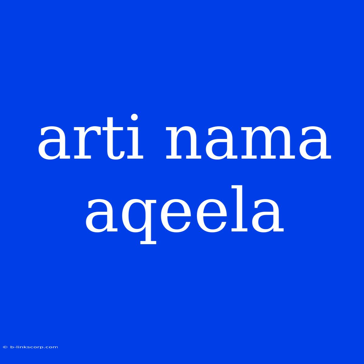 Arti Nama Aqeela