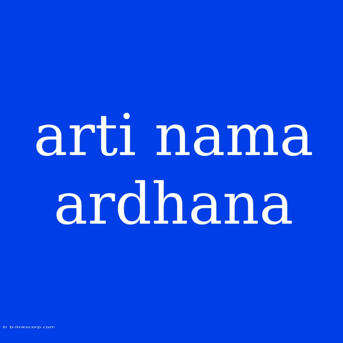 Arti Nama Ardhana