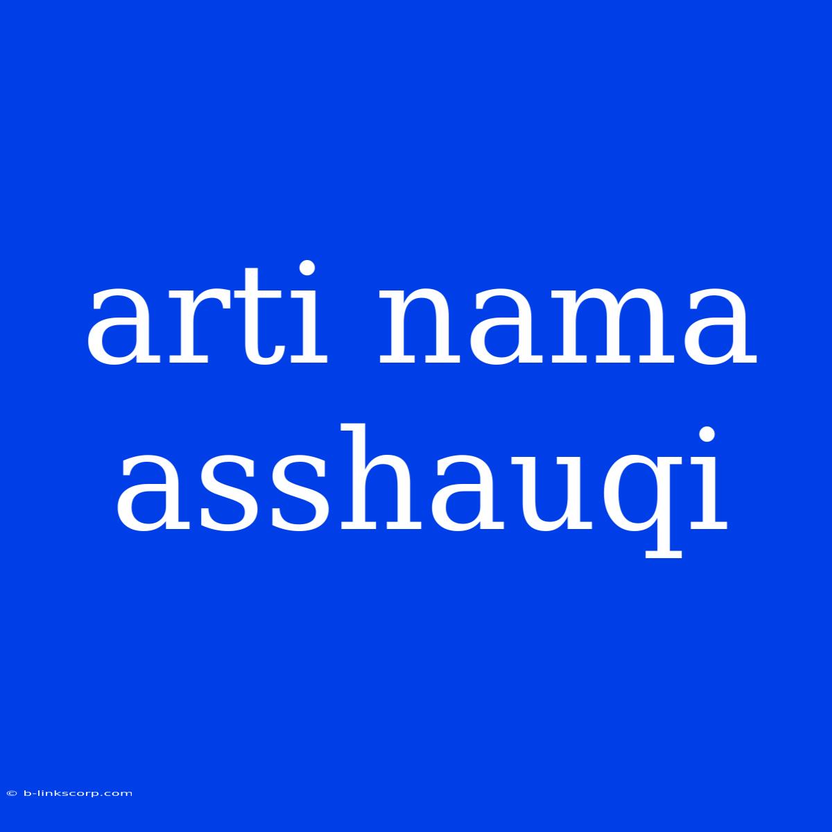 Arti Nama Asshauqi