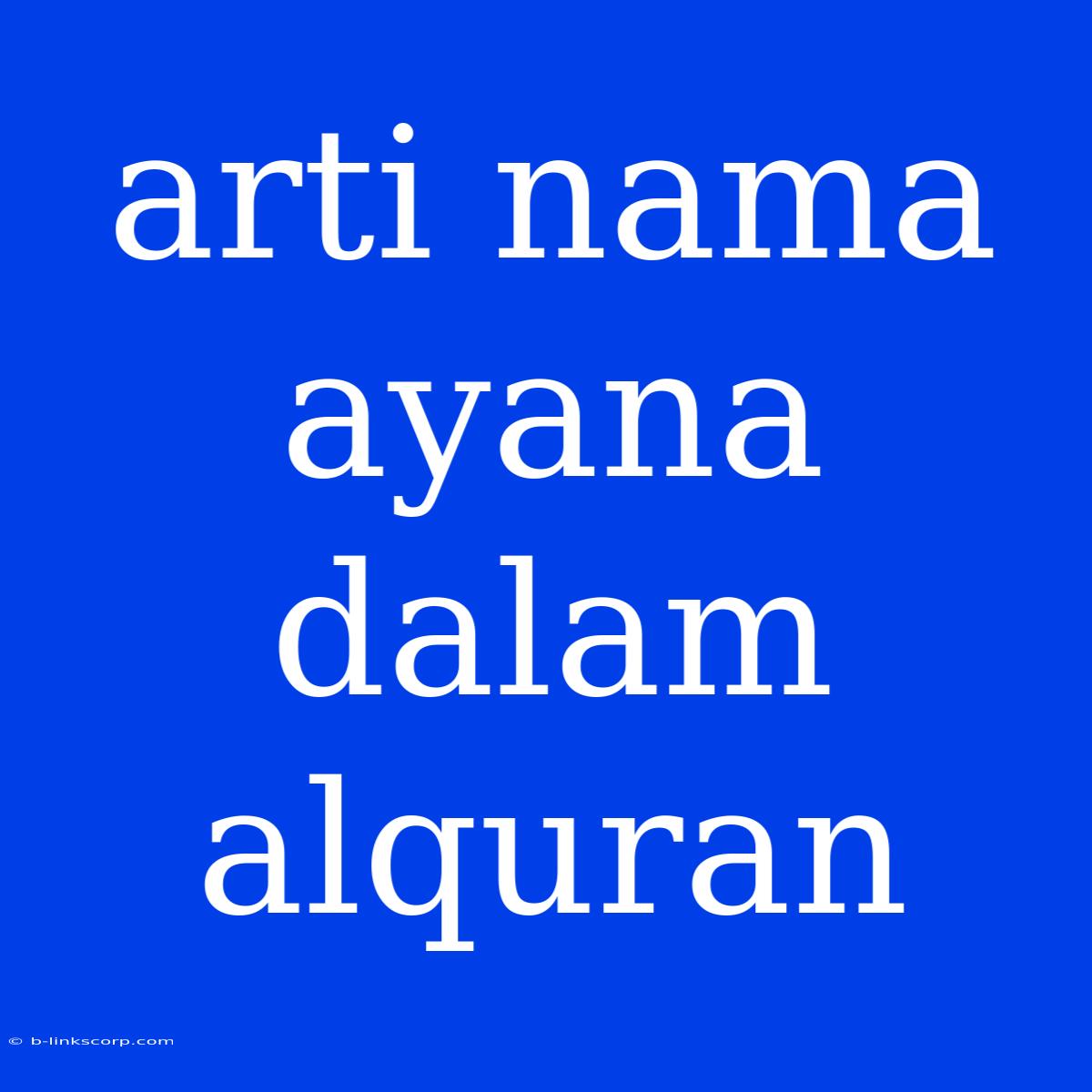 Arti Nama Ayana Dalam Alquran