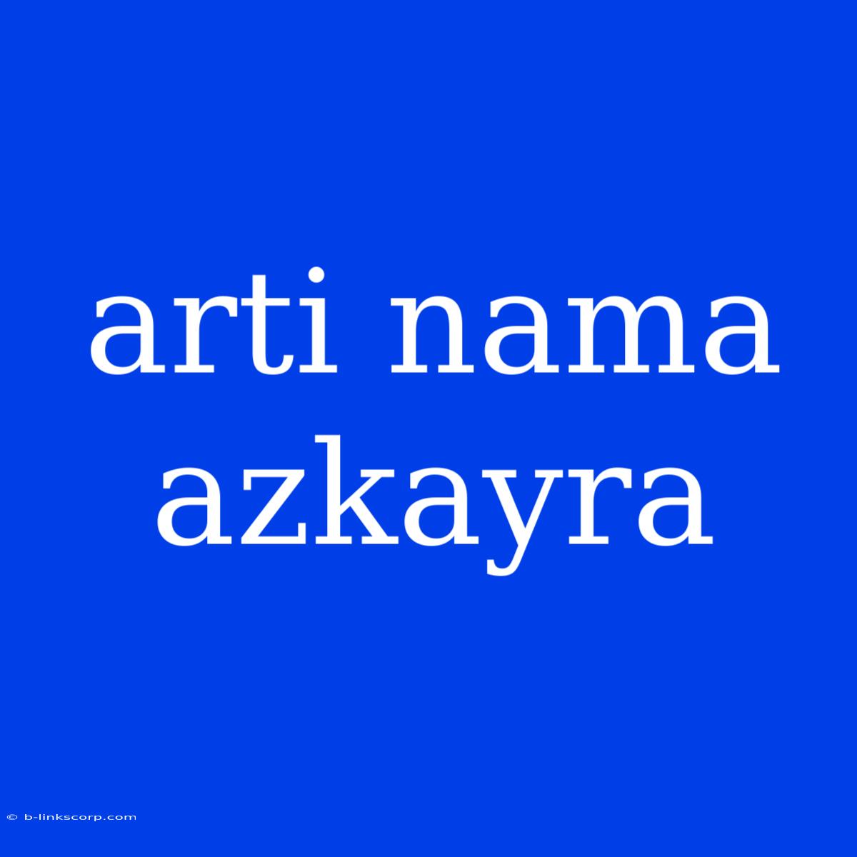 Arti Nama Azkayra