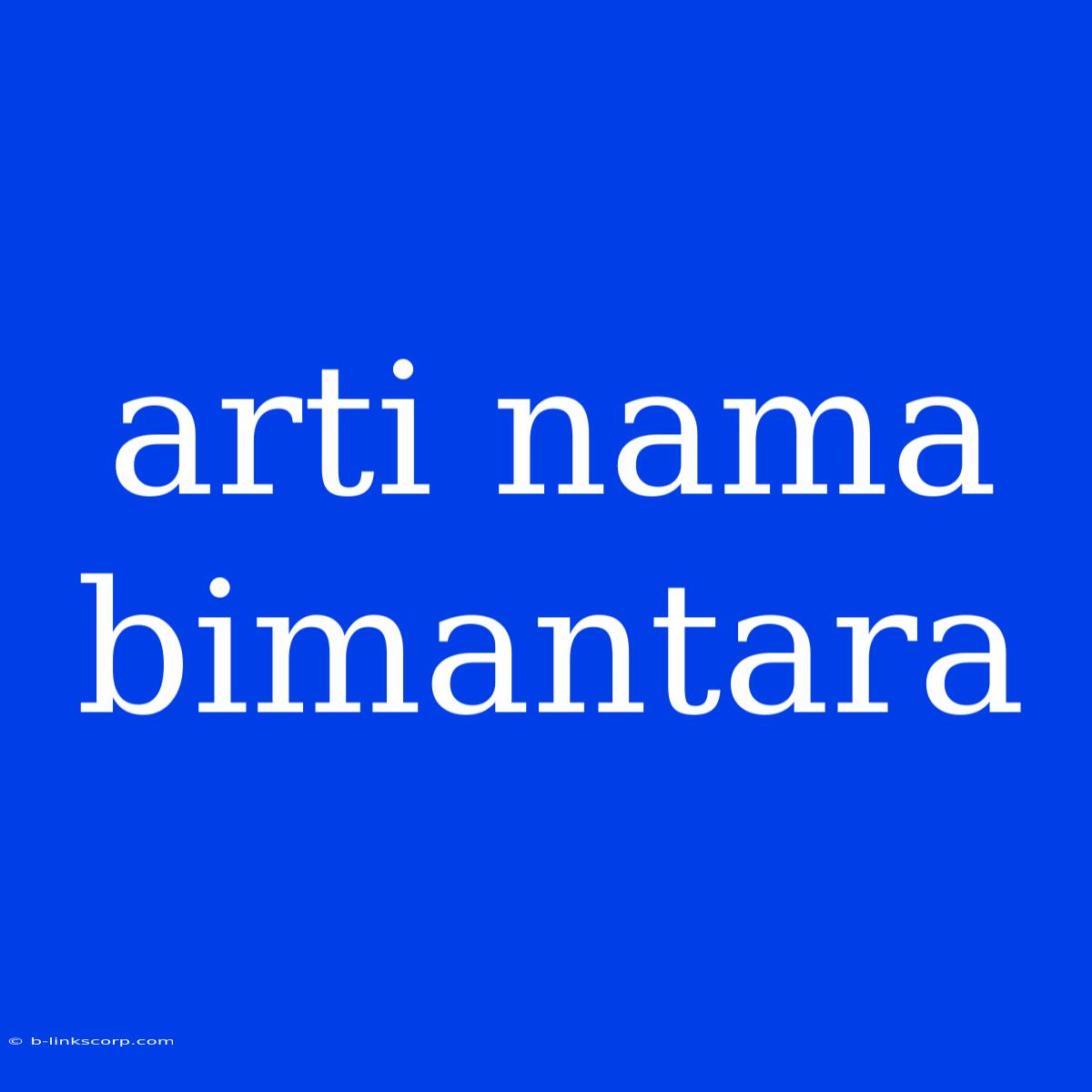 Arti Nama Bimantara