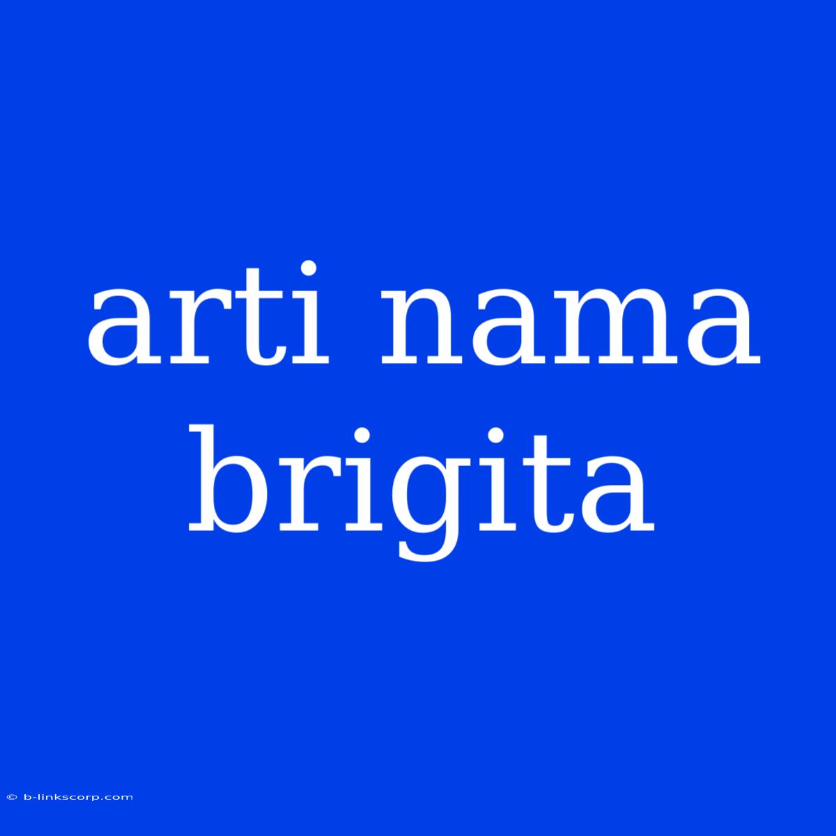 Arti Nama Brigita