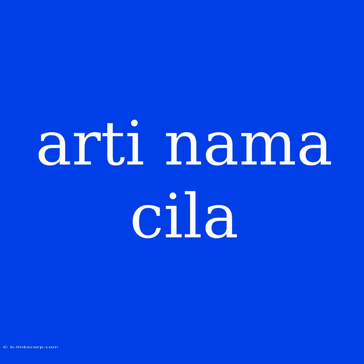 Arti Nama Cila