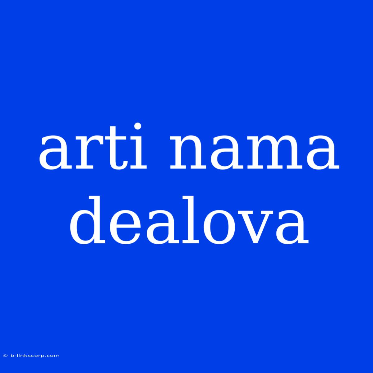 Arti Nama Dealova