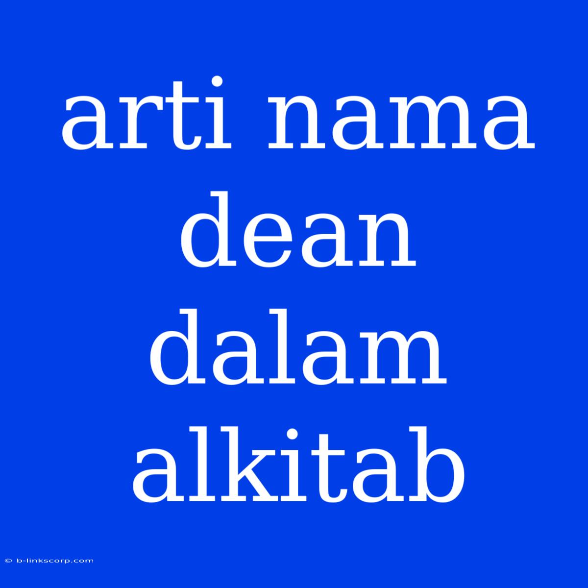 Arti Nama Dean Dalam Alkitab