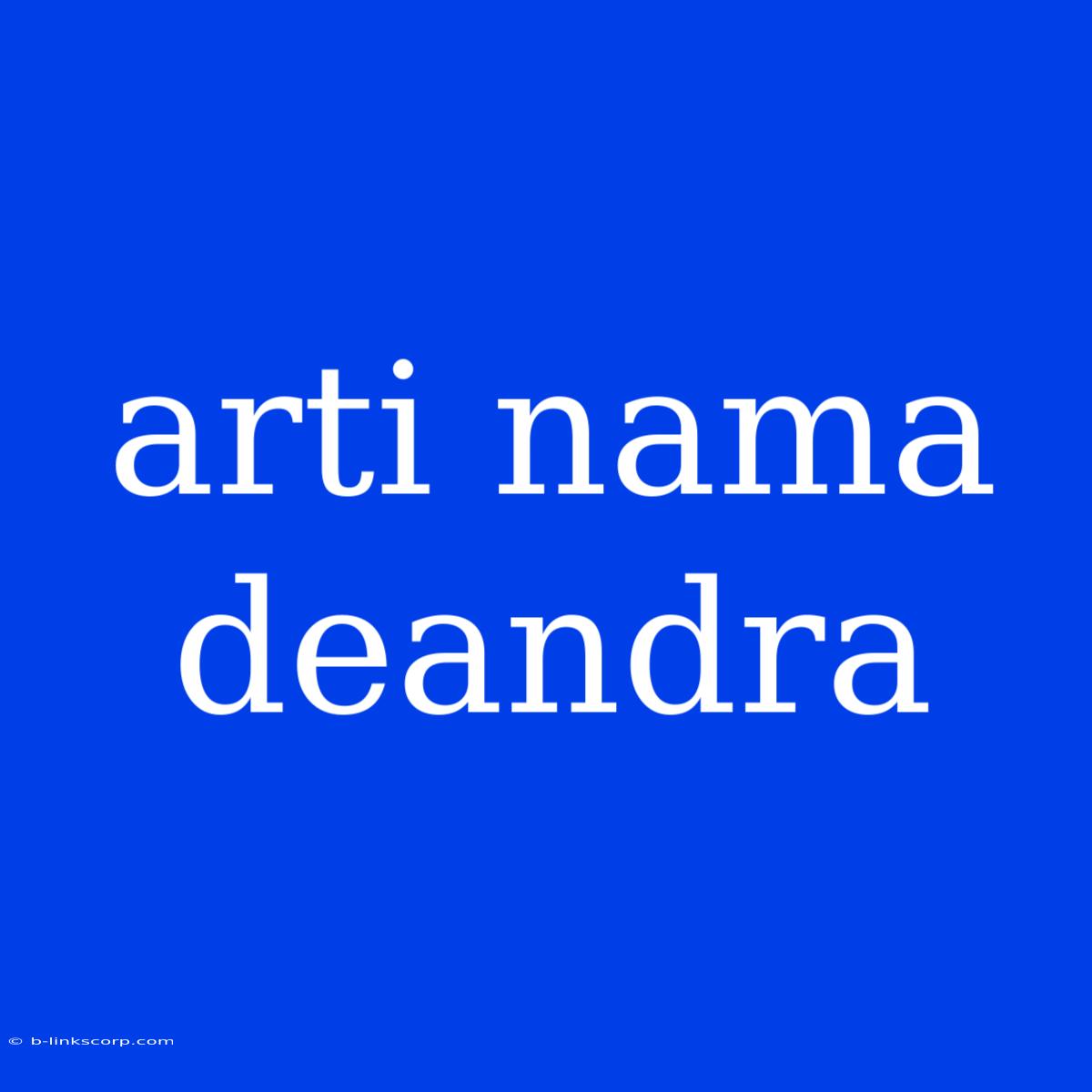 Arti Nama Deandra