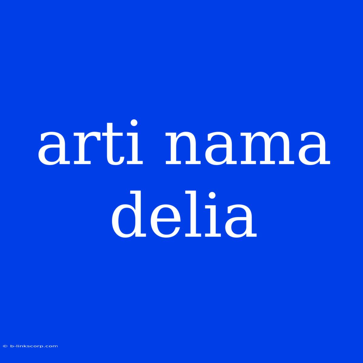 Arti Nama Delia