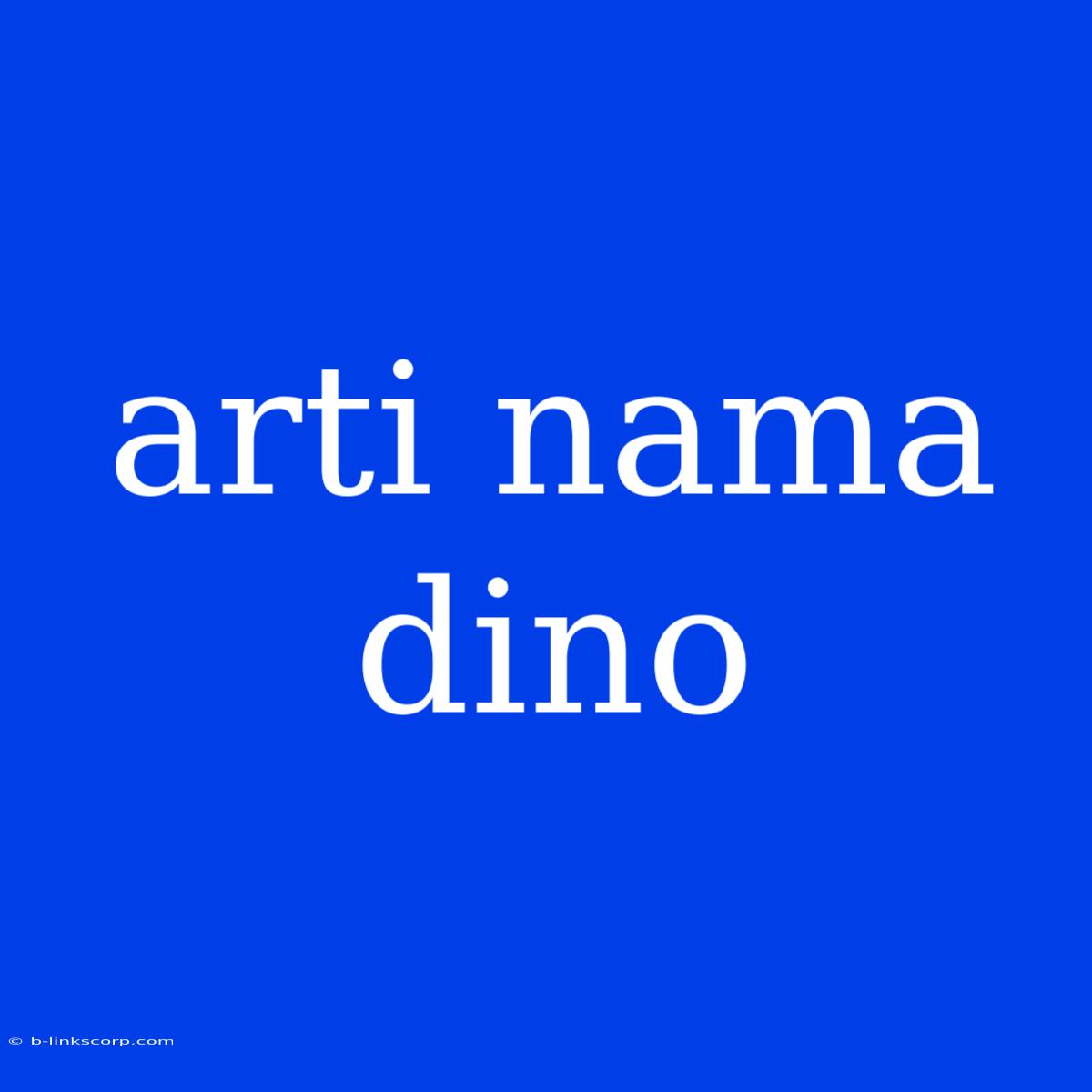 Arti Nama Dino