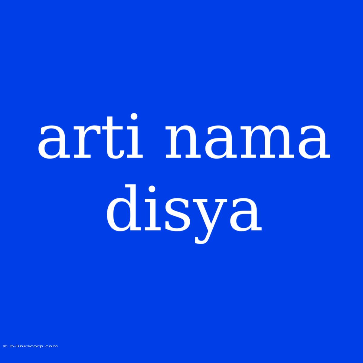 Arti Nama Disya