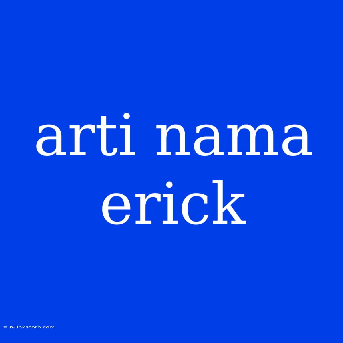 Arti Nama Erick