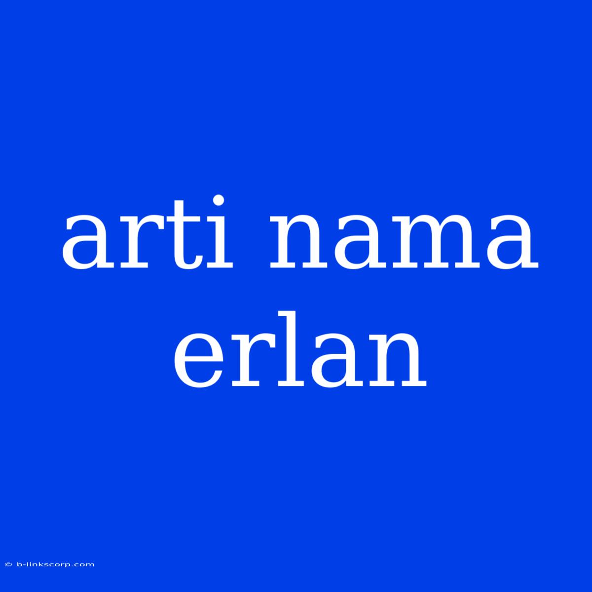 Arti Nama Erlan