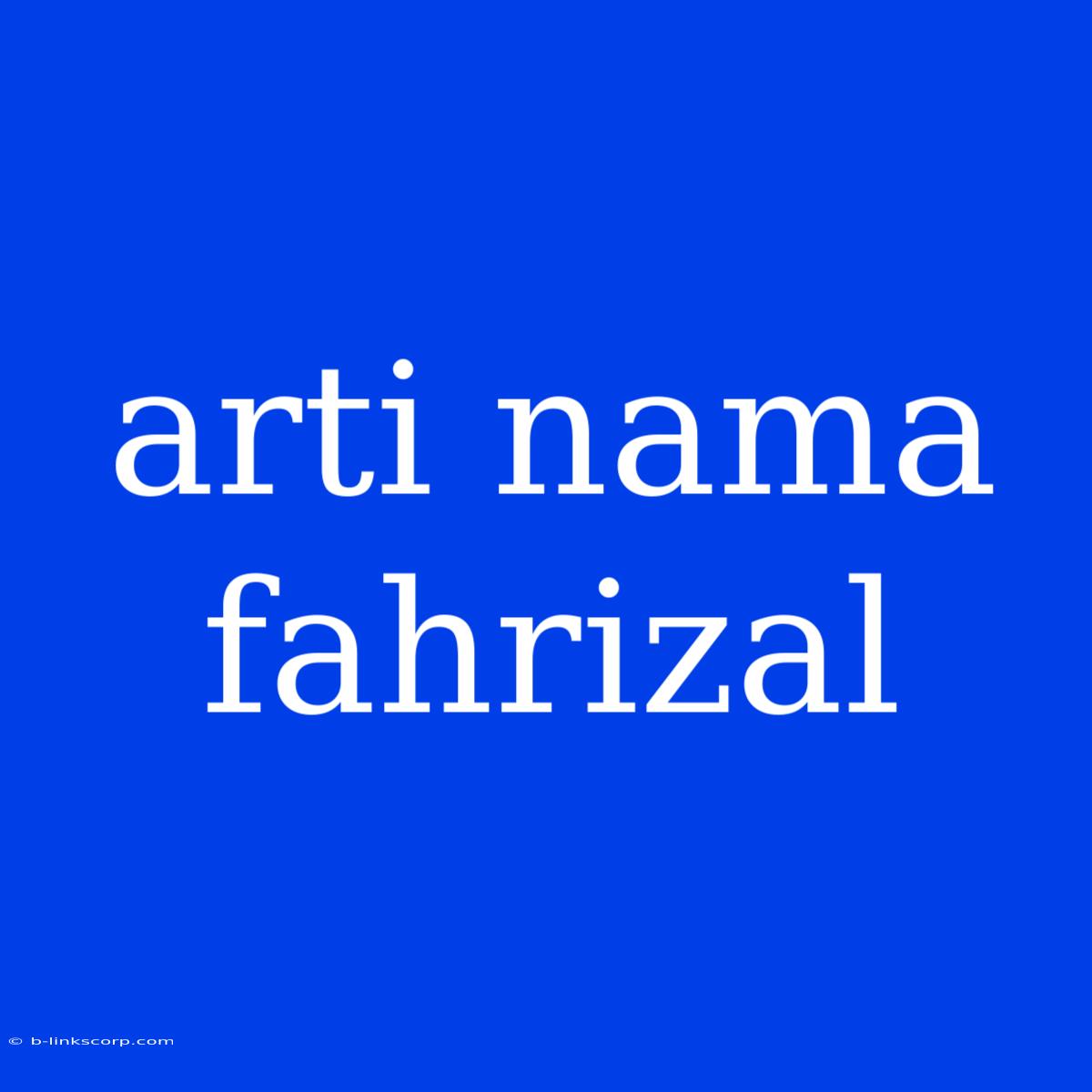 Arti Nama Fahrizal