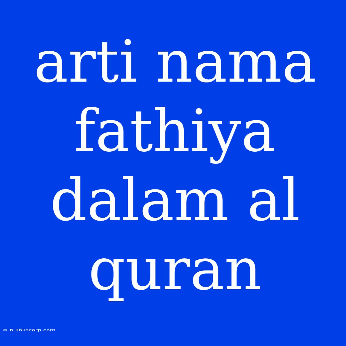 Arti Nama Fathiya Dalam Al Quran