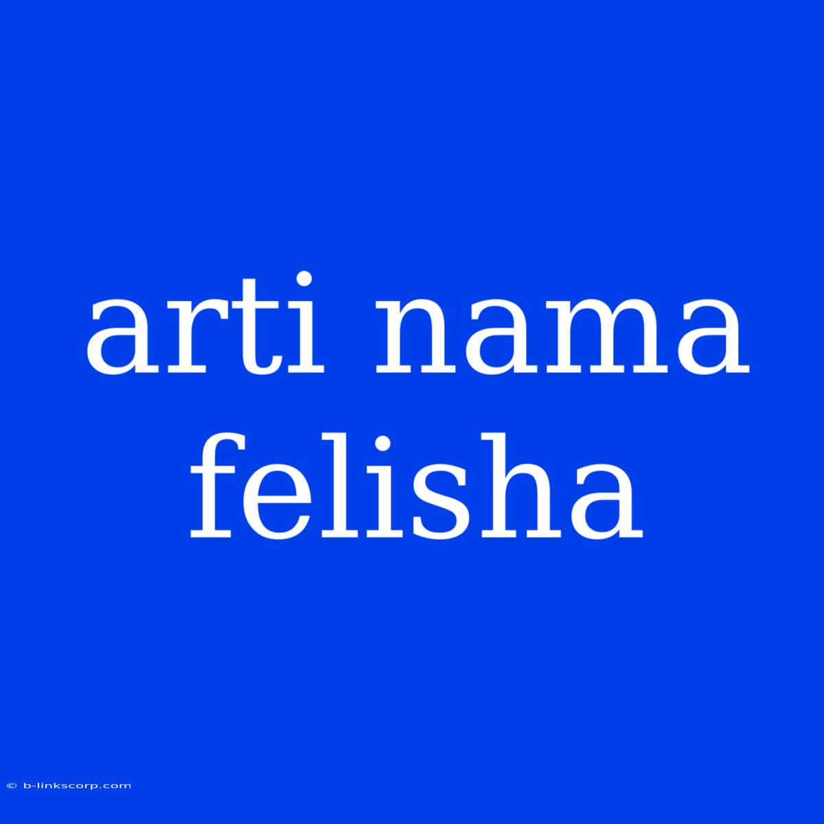 Arti Nama Felisha