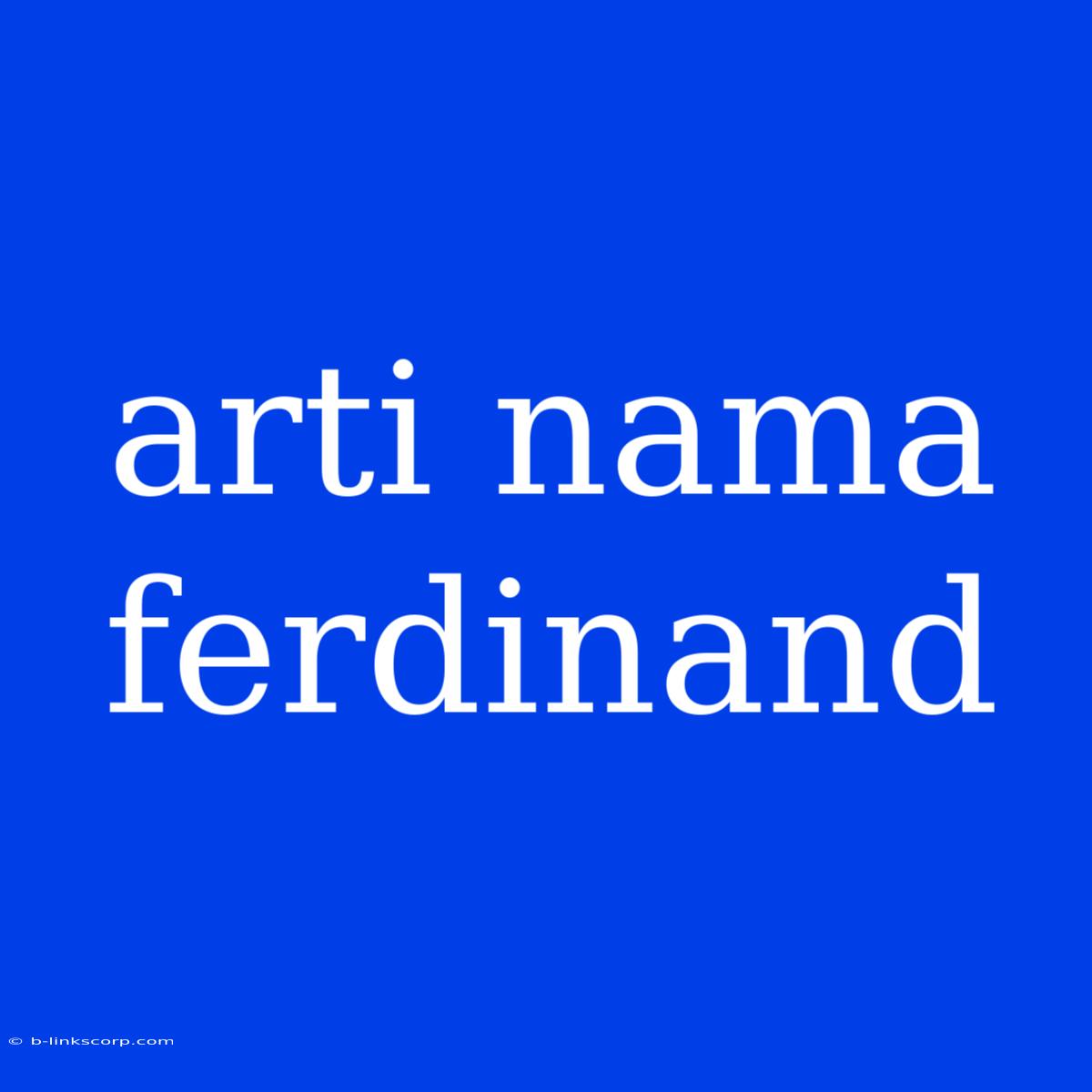 Arti Nama Ferdinand