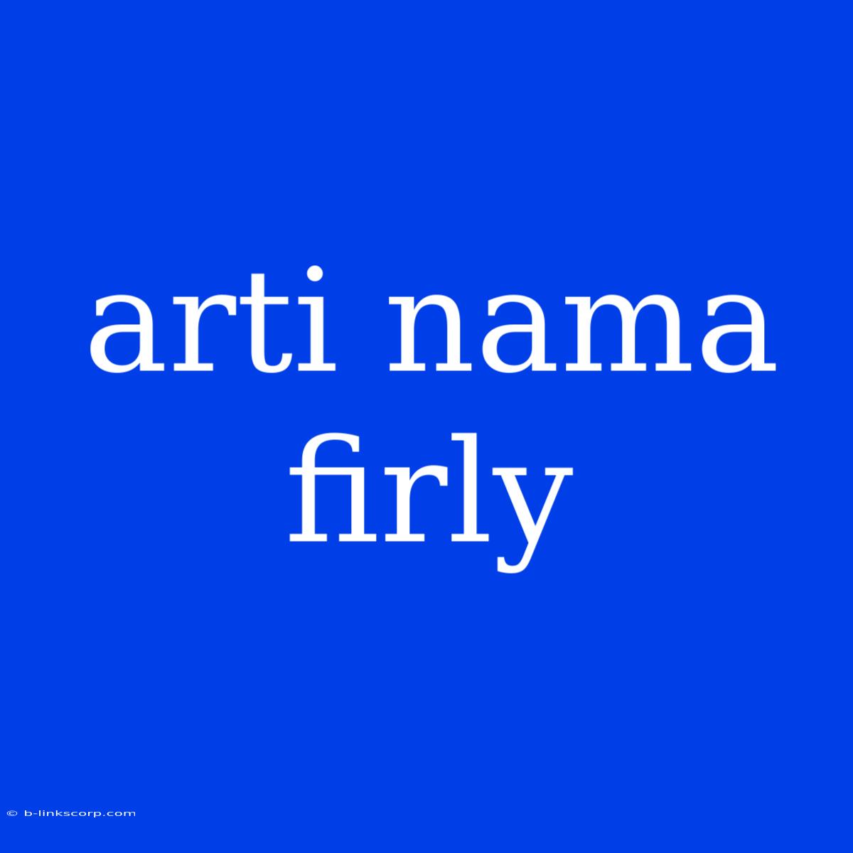 Arti Nama Firly