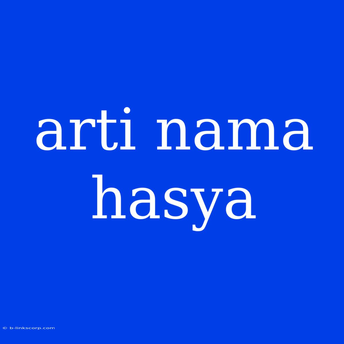 Arti Nama Hasya