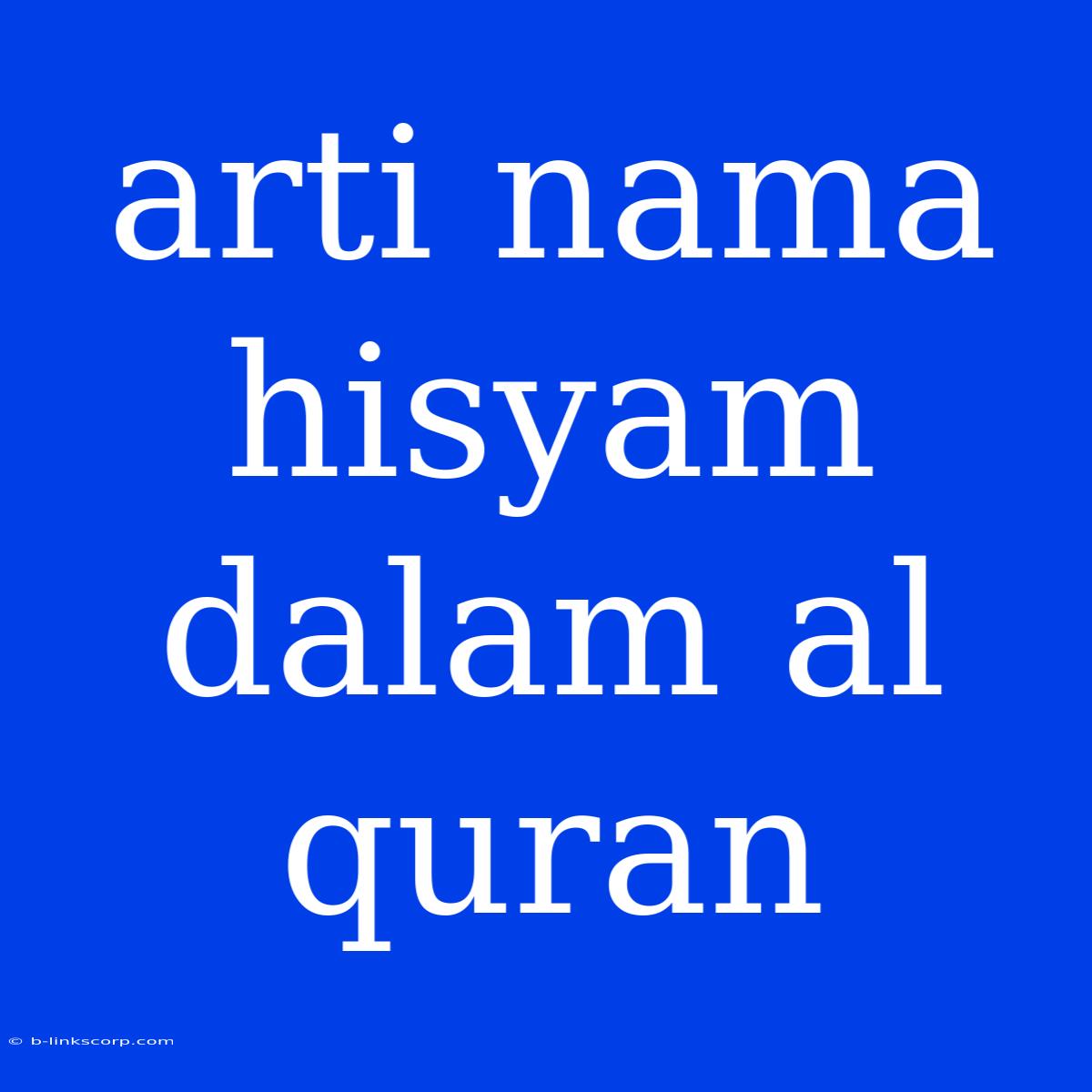 Arti Nama Hisyam Dalam Al Quran