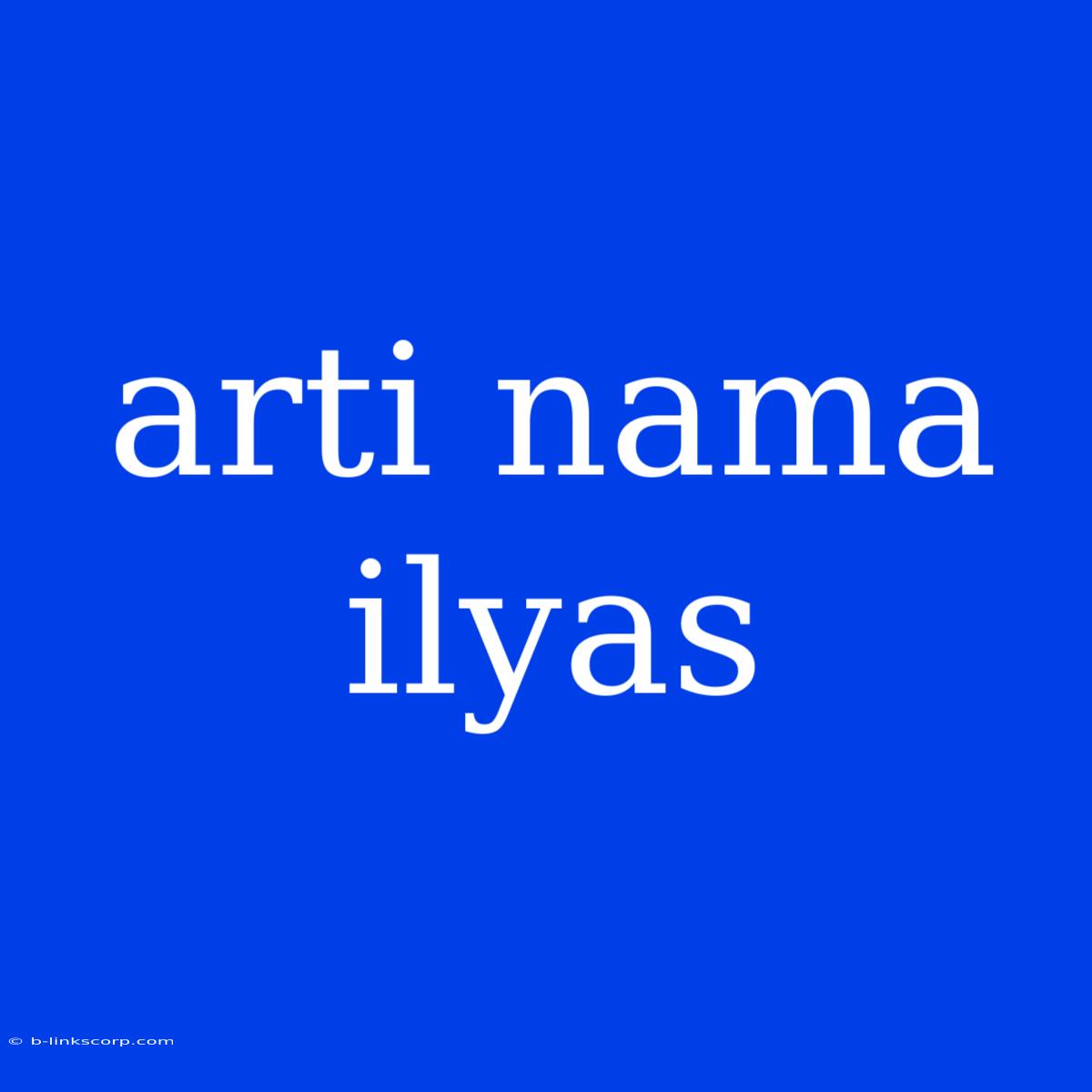 Arti Nama Ilyas