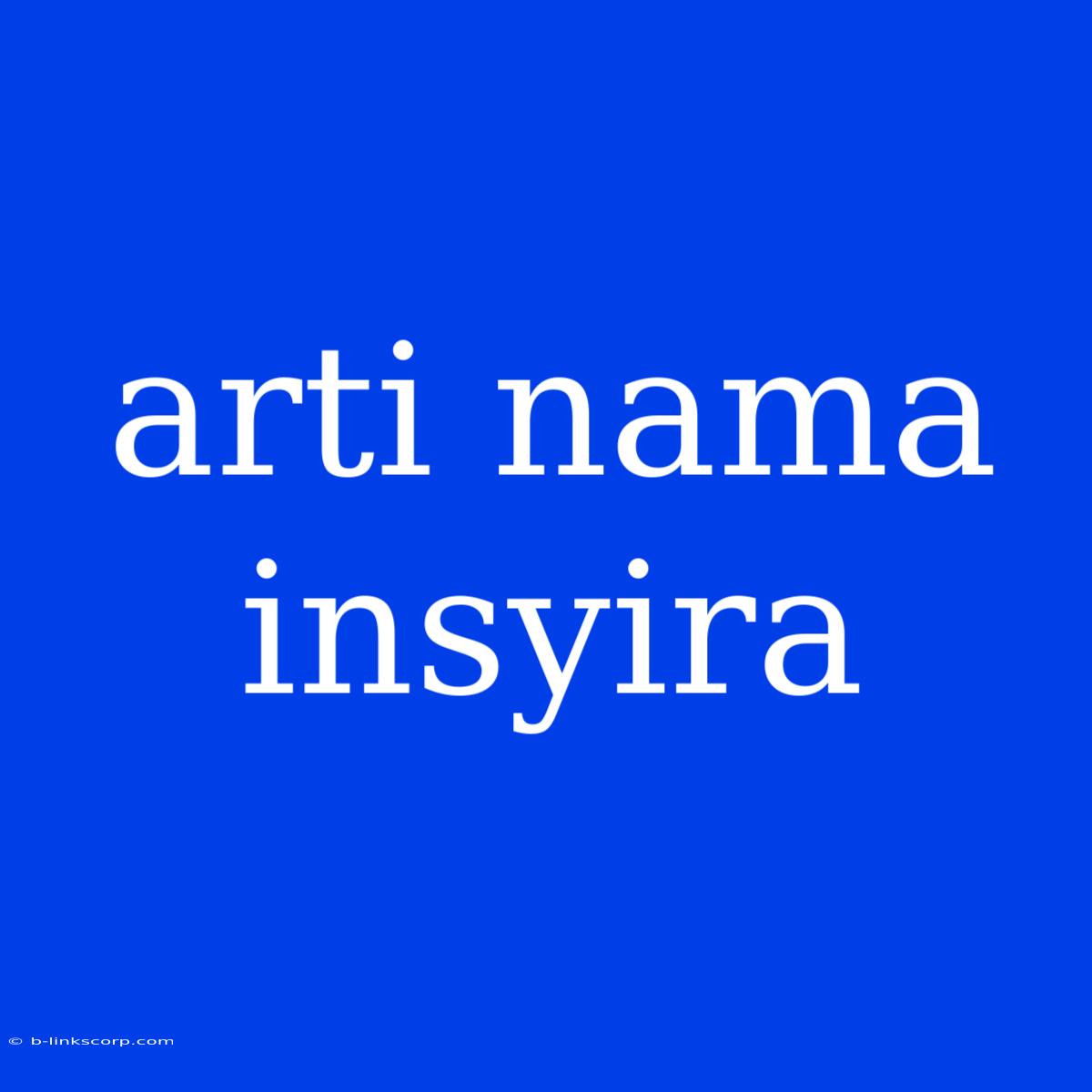 Arti Nama Insyira