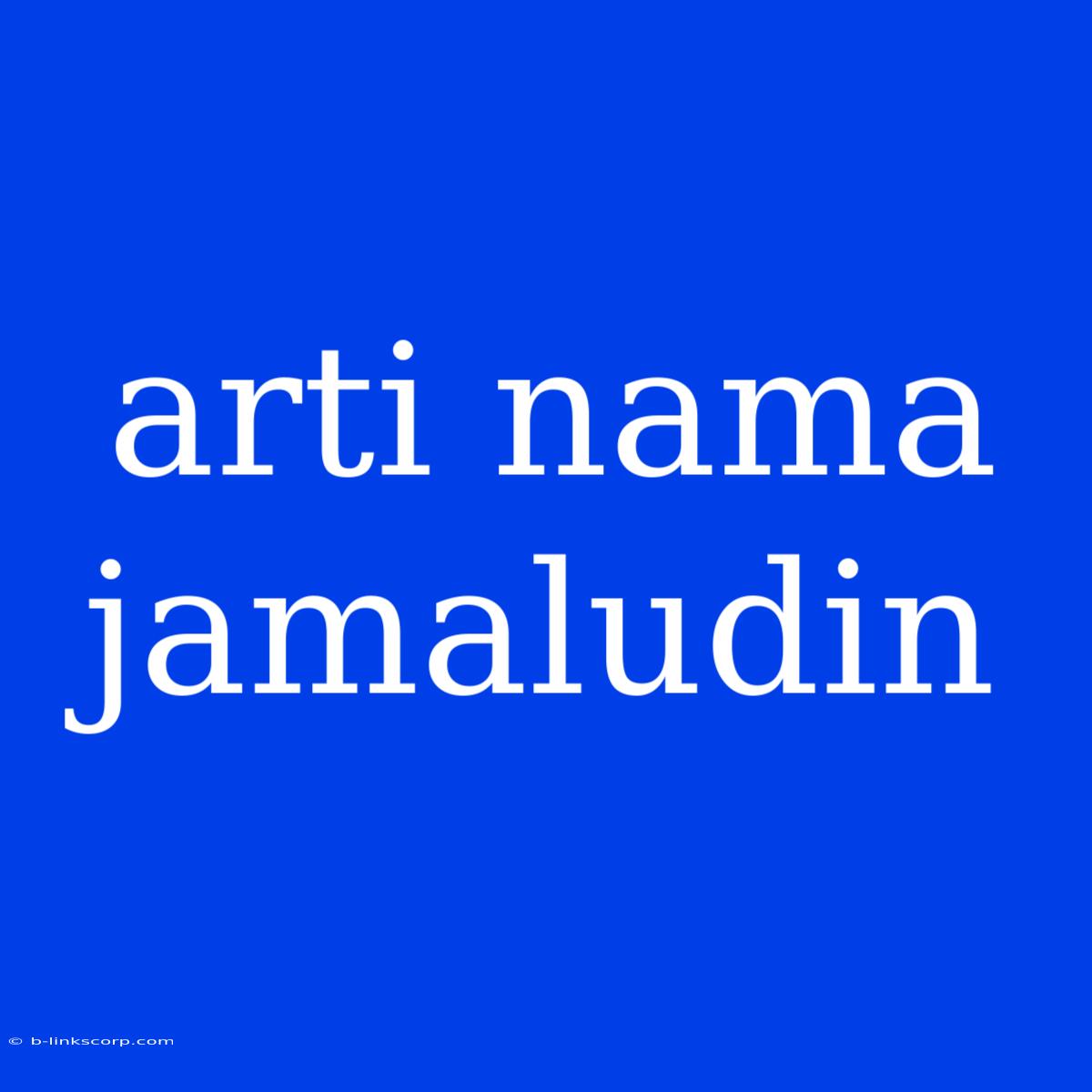 Arti Nama Jamaludin