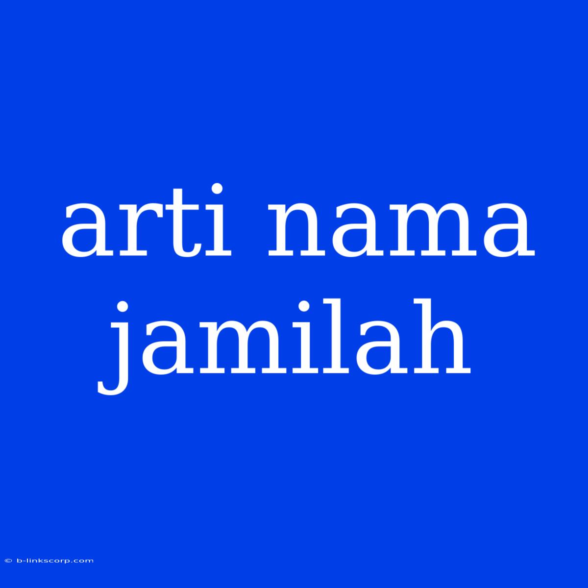 Arti Nama Jamilah