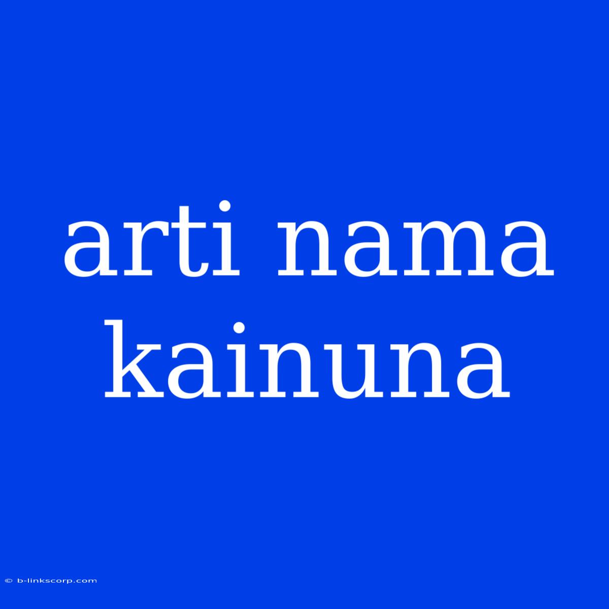 Arti Nama Kainuna