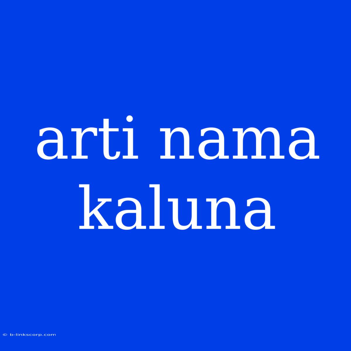 Arti Nama Kaluna