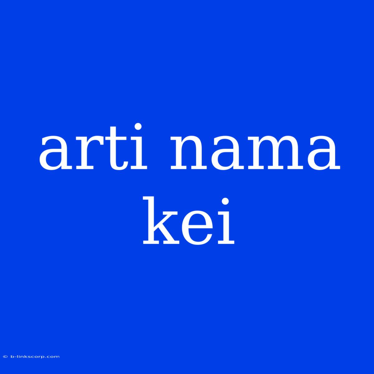 Arti Nama Kei