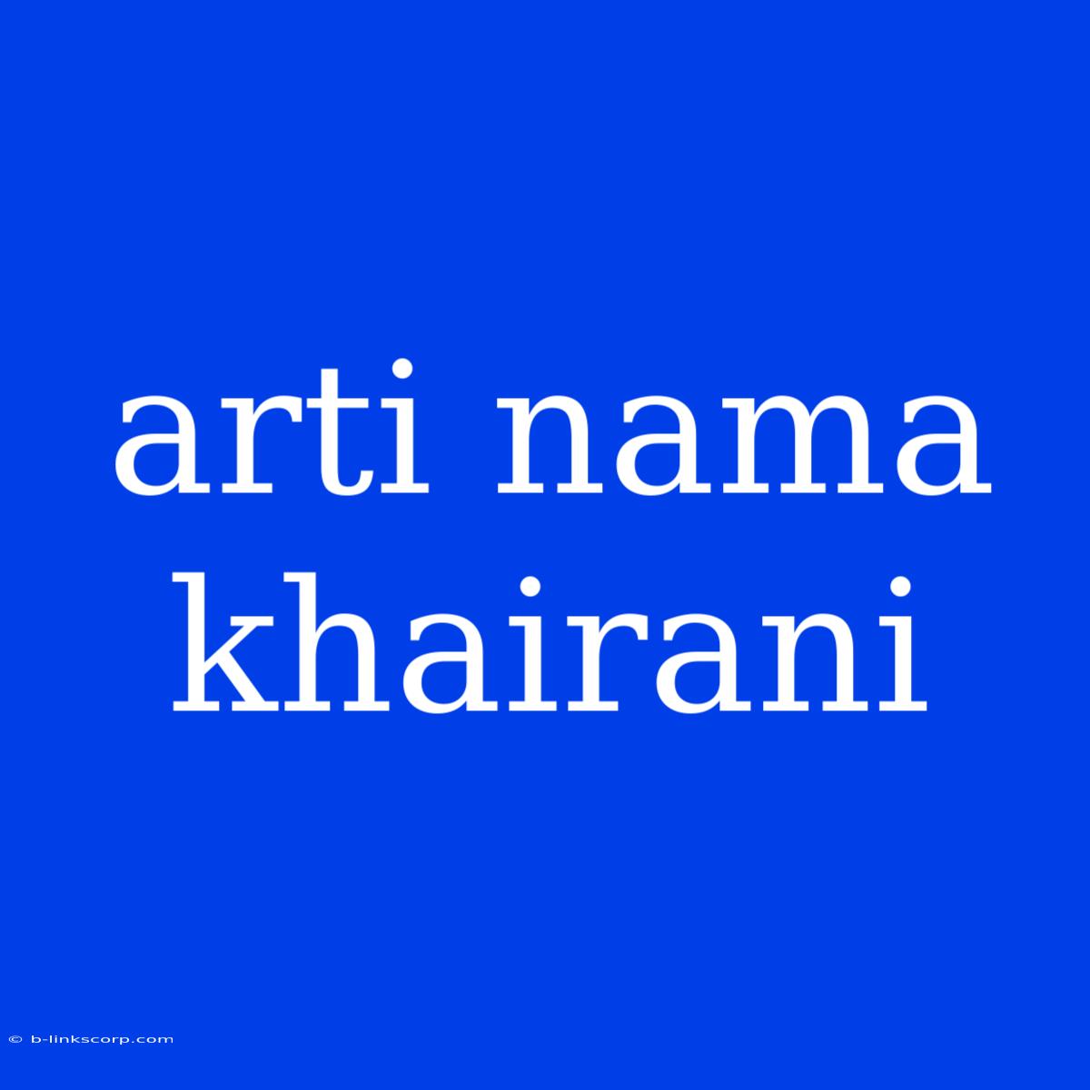 Arti Nama Khairani