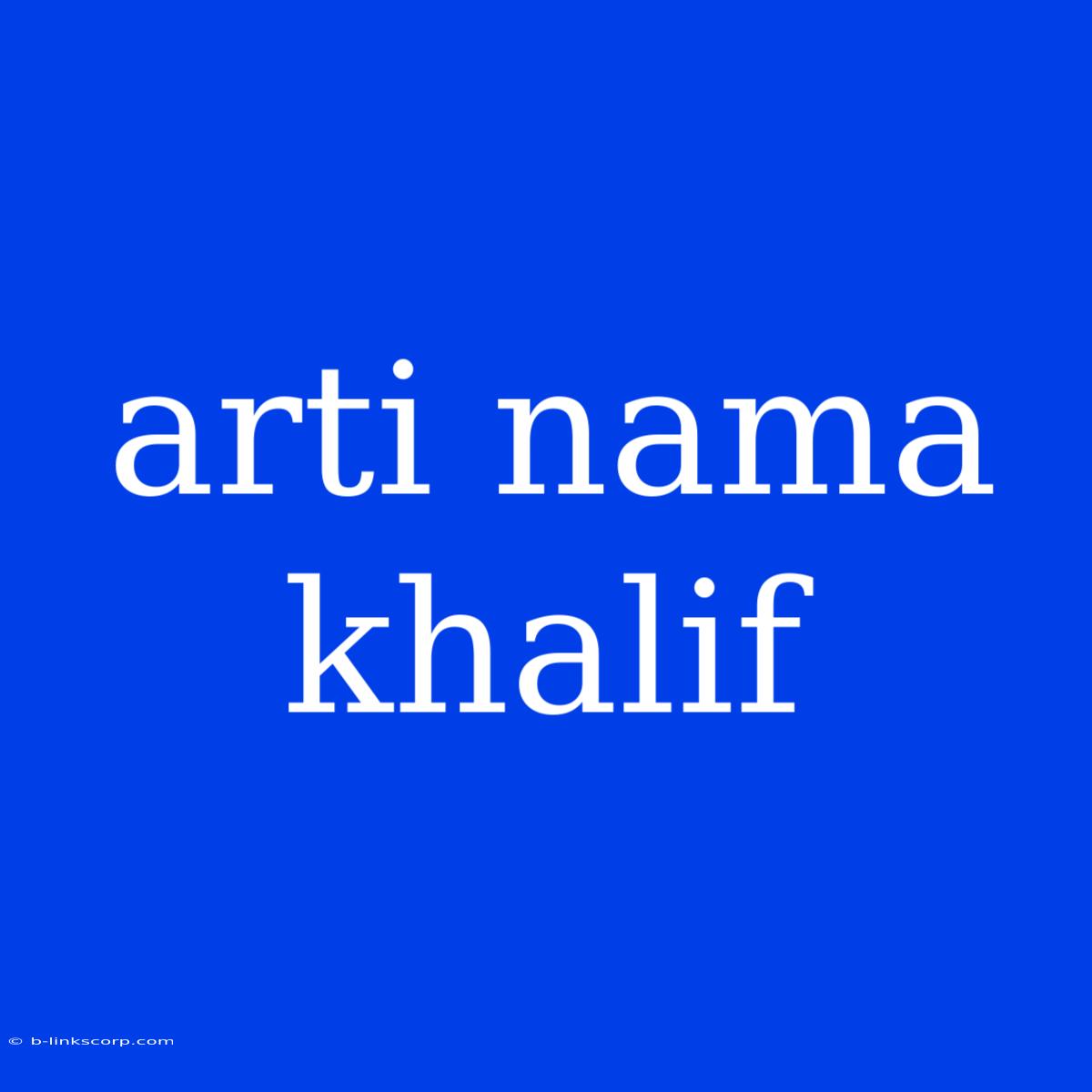 Arti Nama Khalif