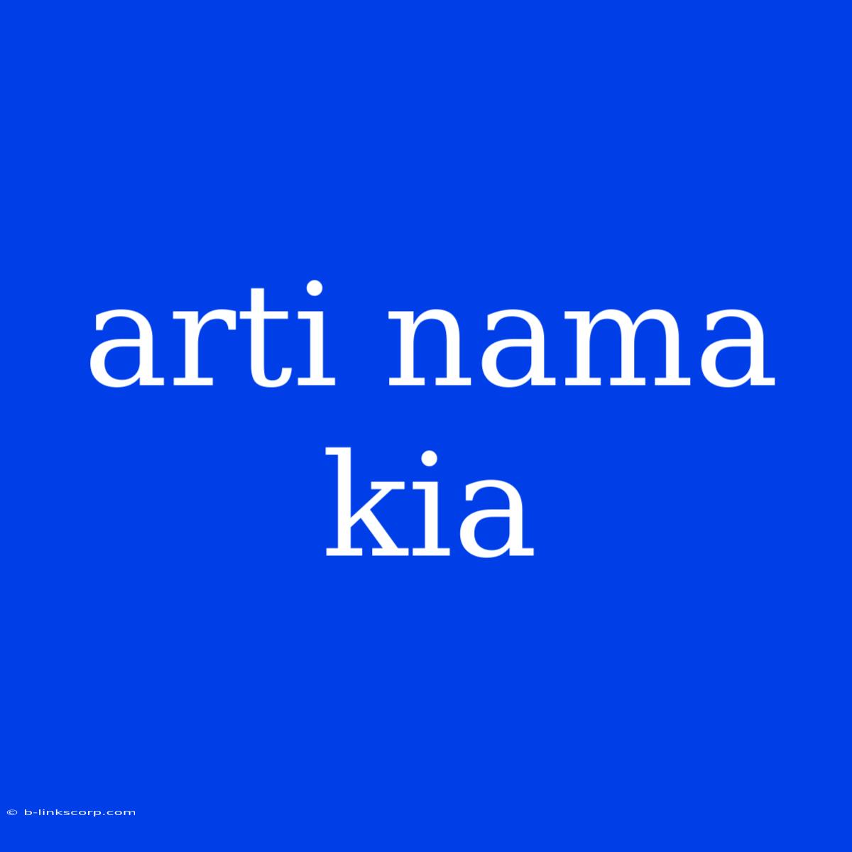 Arti Nama Kia