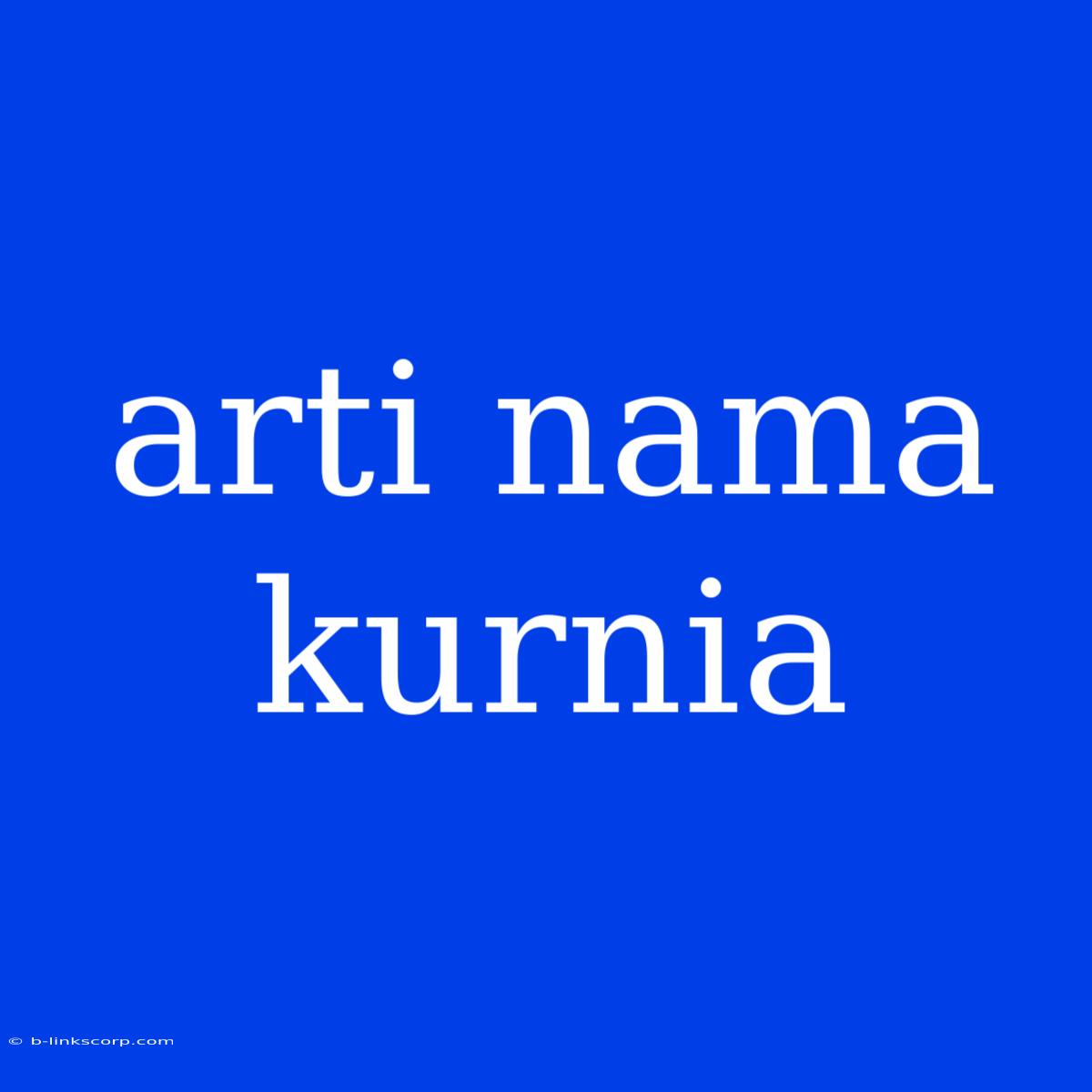 Arti Nama Kurnia