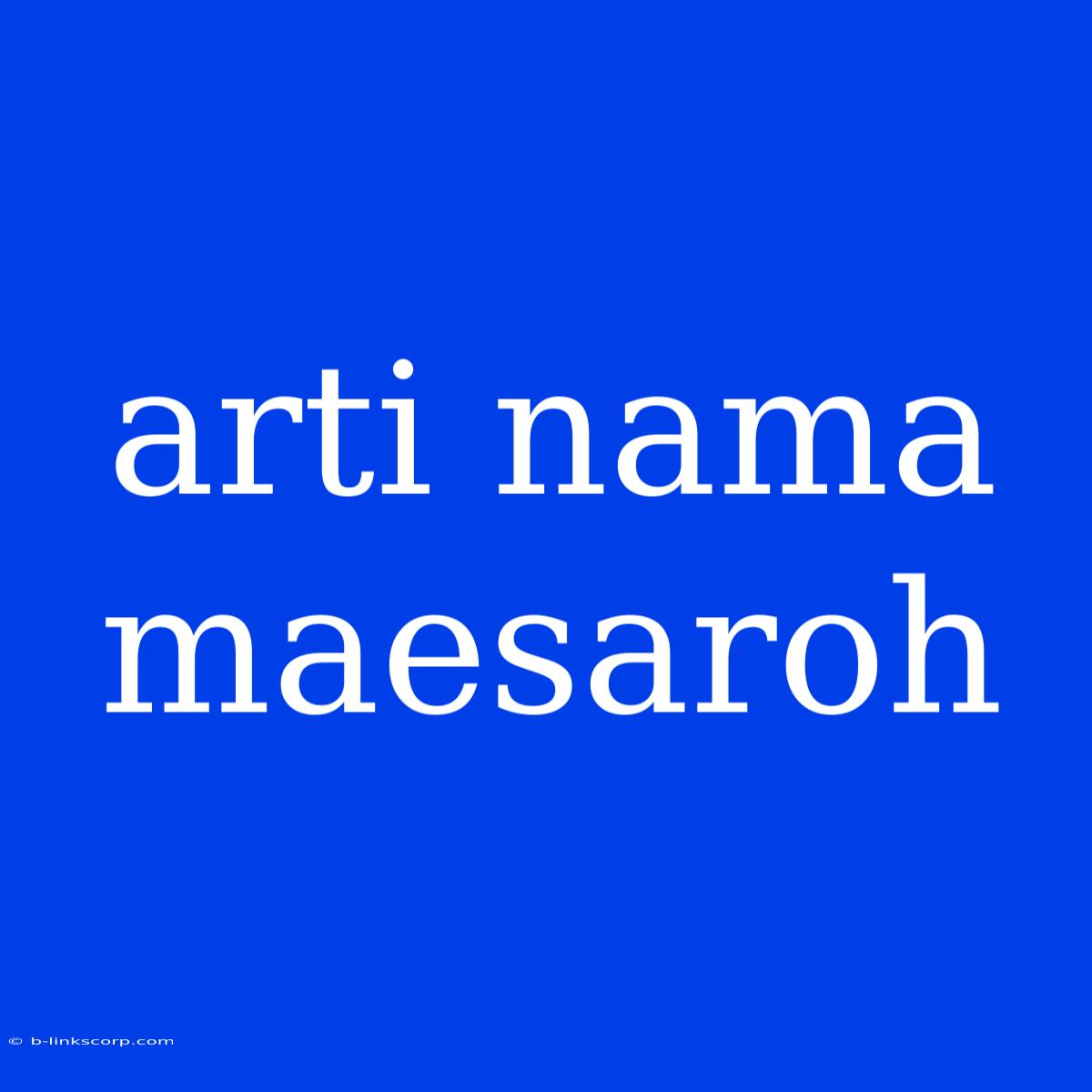 Arti Nama Maesaroh