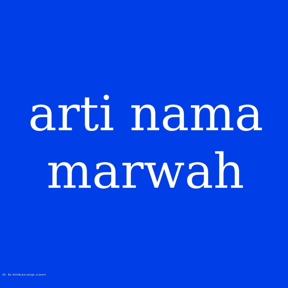 Arti Nama Marwah