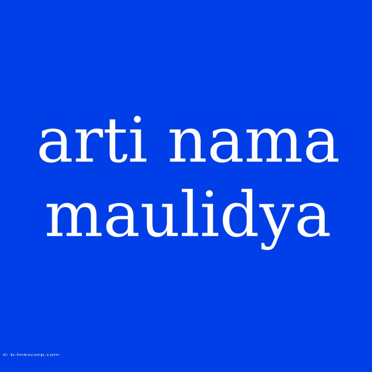 Arti Nama Maulidya