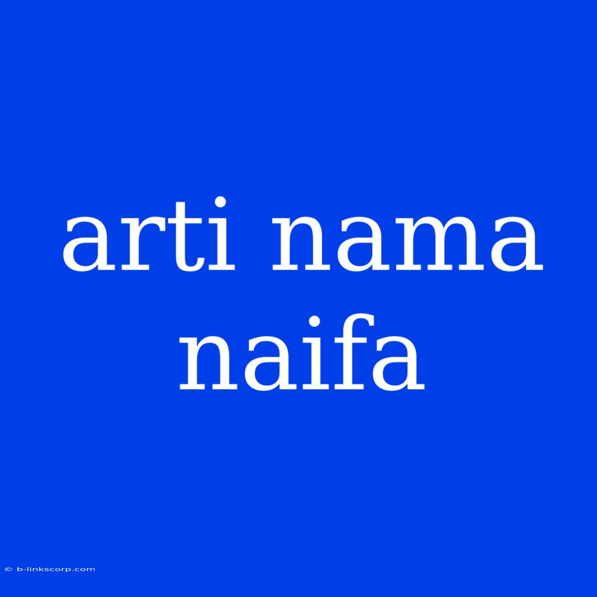 Arti Nama Naifa