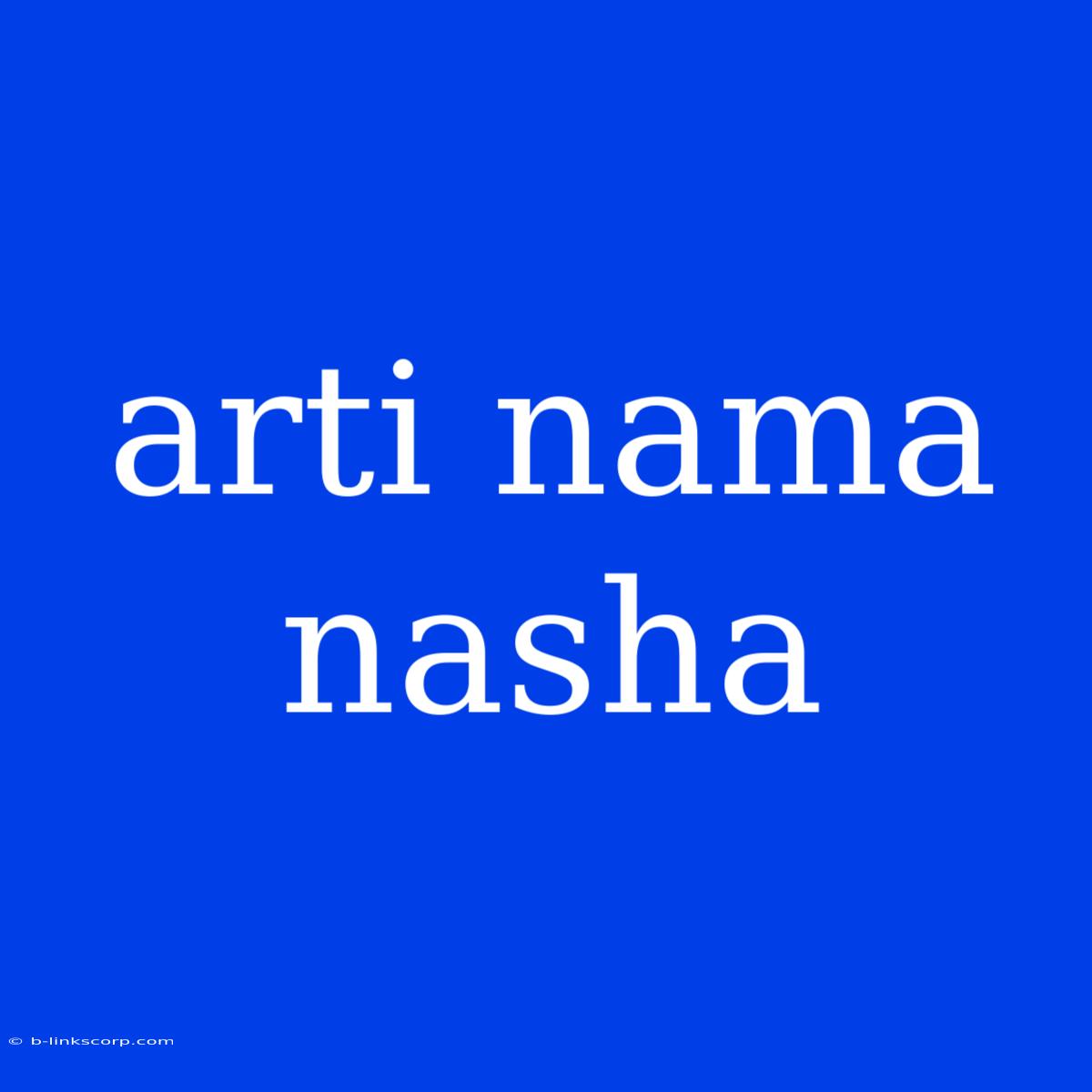 Arti Nama Nasha