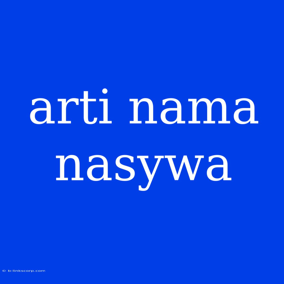 Arti Nama Nasywa