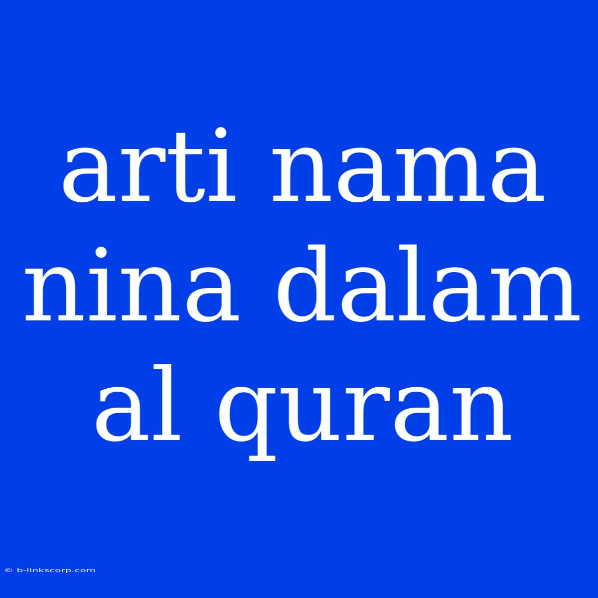 Arti Nama Nina Dalam Al Quran