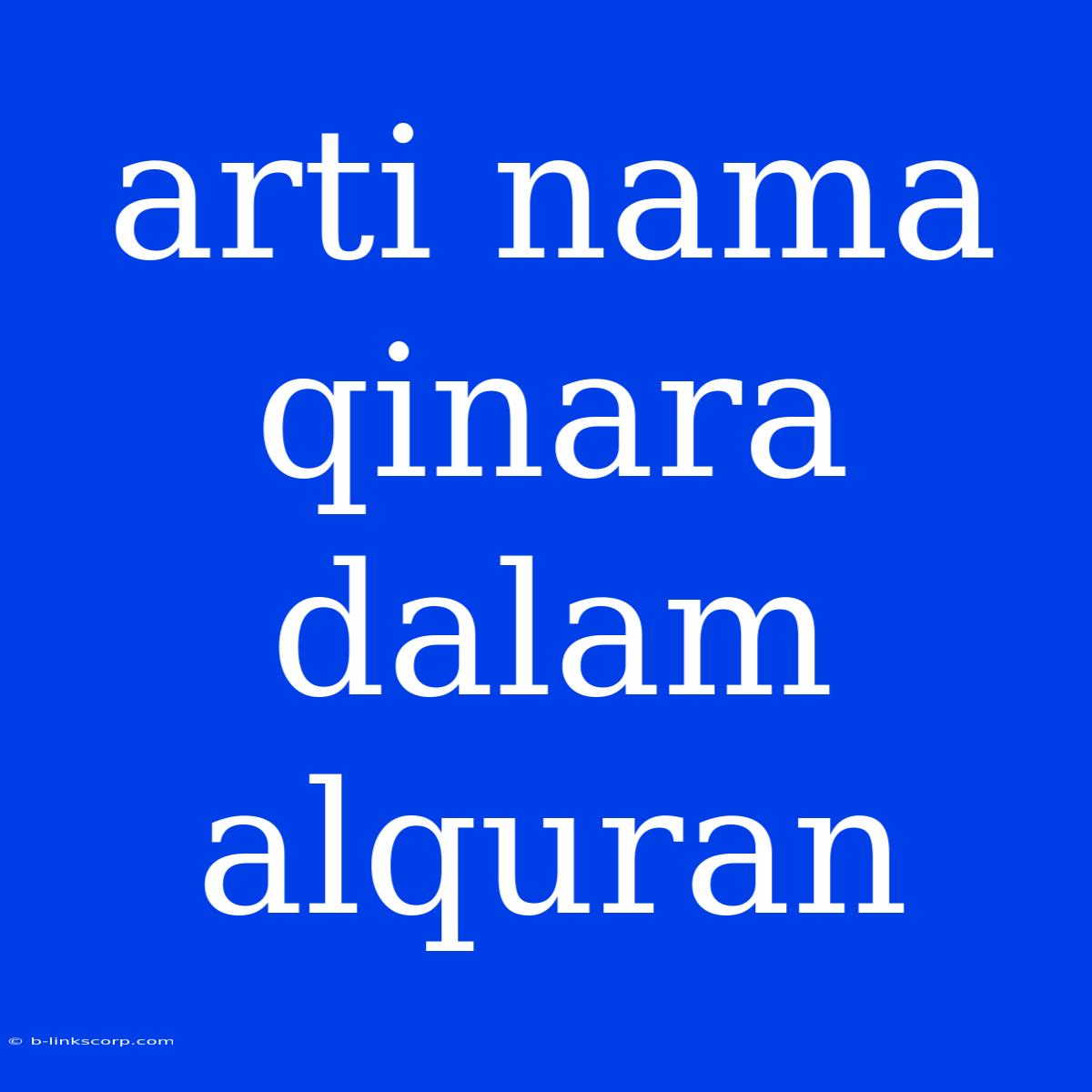 Arti Nama Qinara Dalam Alquran