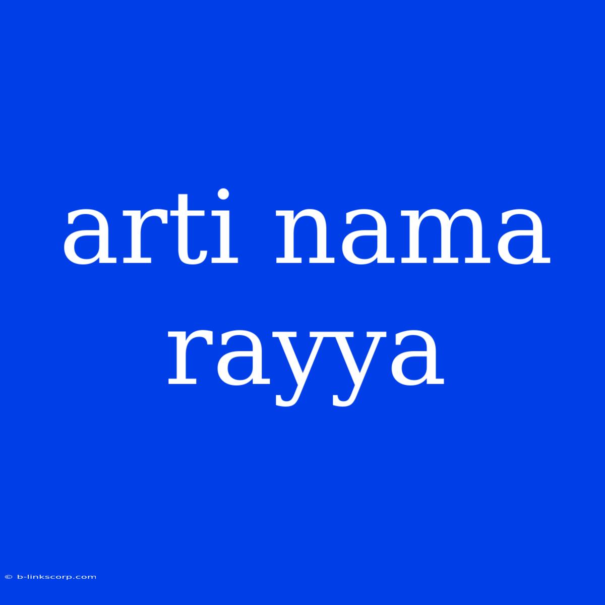 Arti Nama Rayya