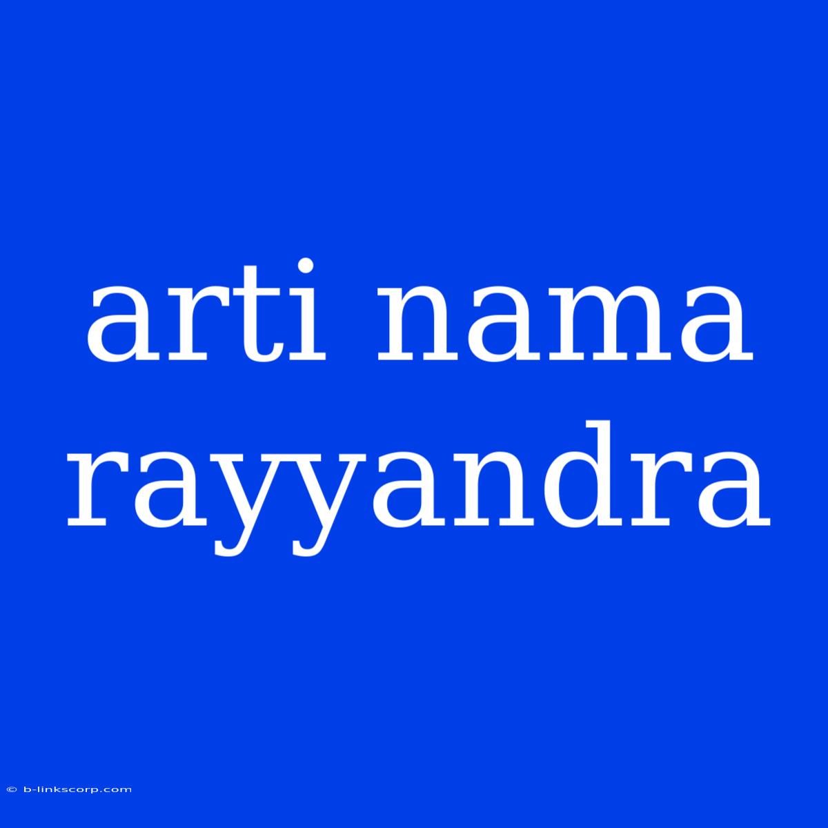 Arti Nama Rayyandra