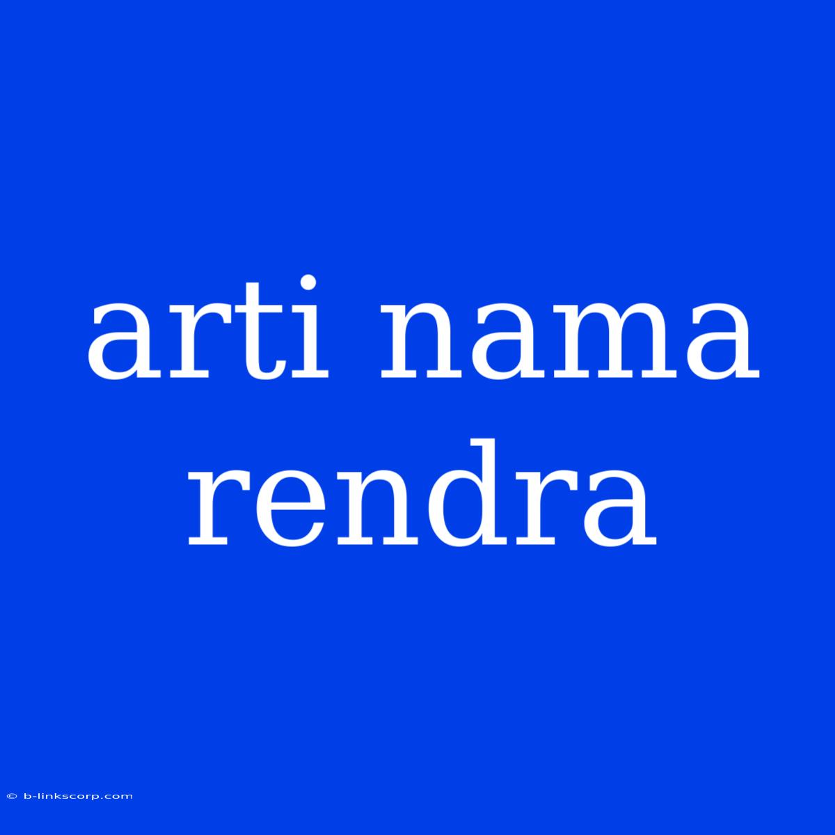 Arti Nama Rendra