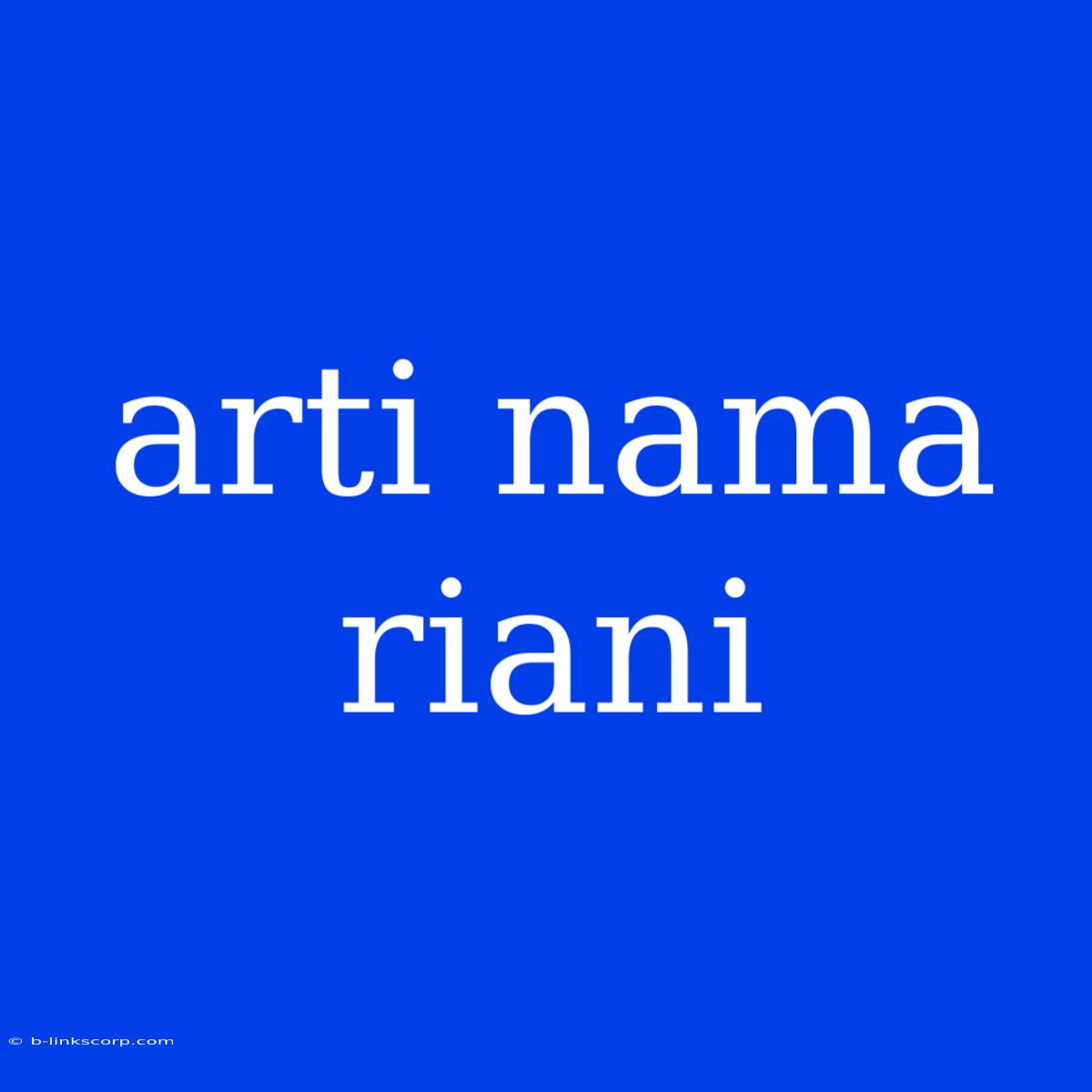 Arti Nama Riani