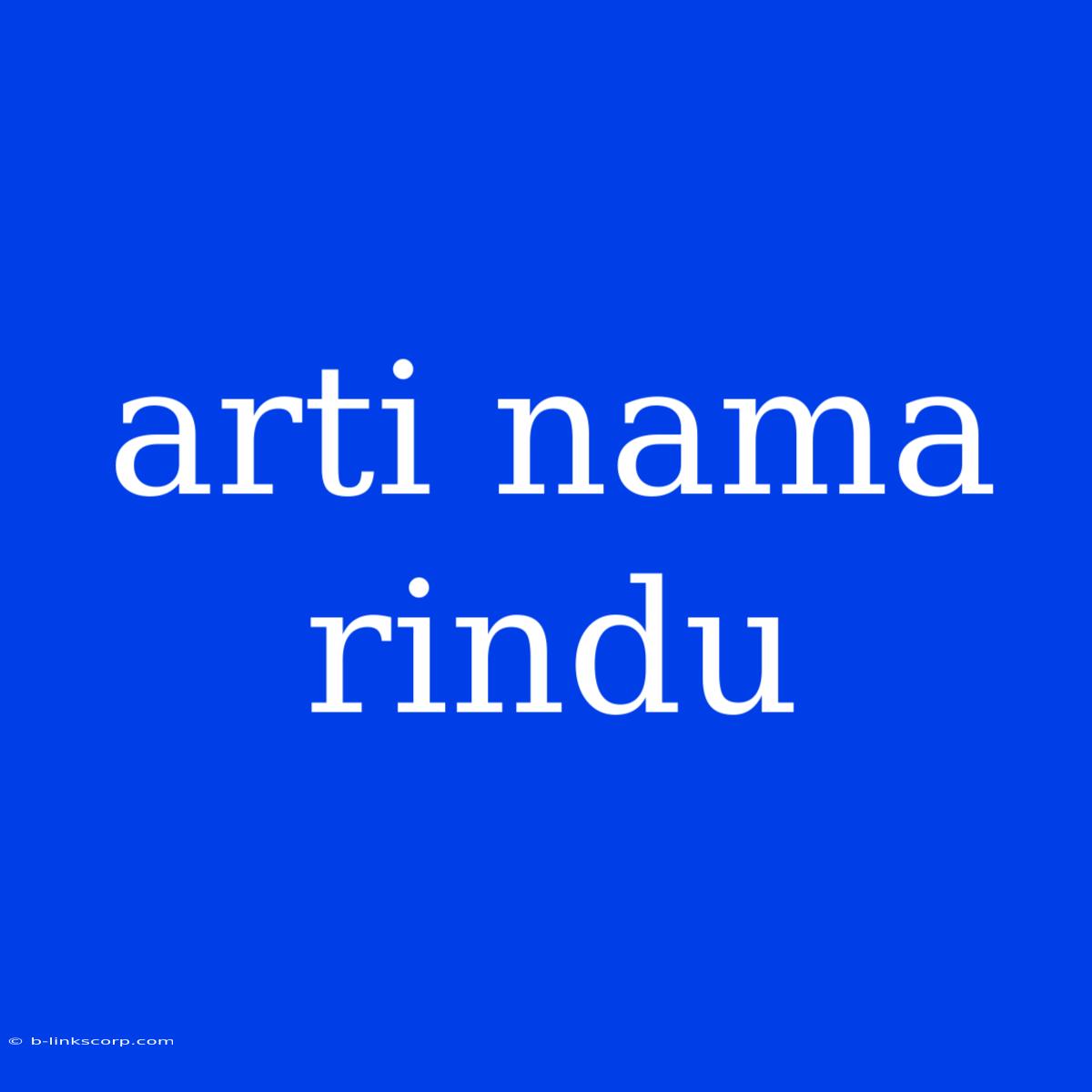 Arti Nama Rindu