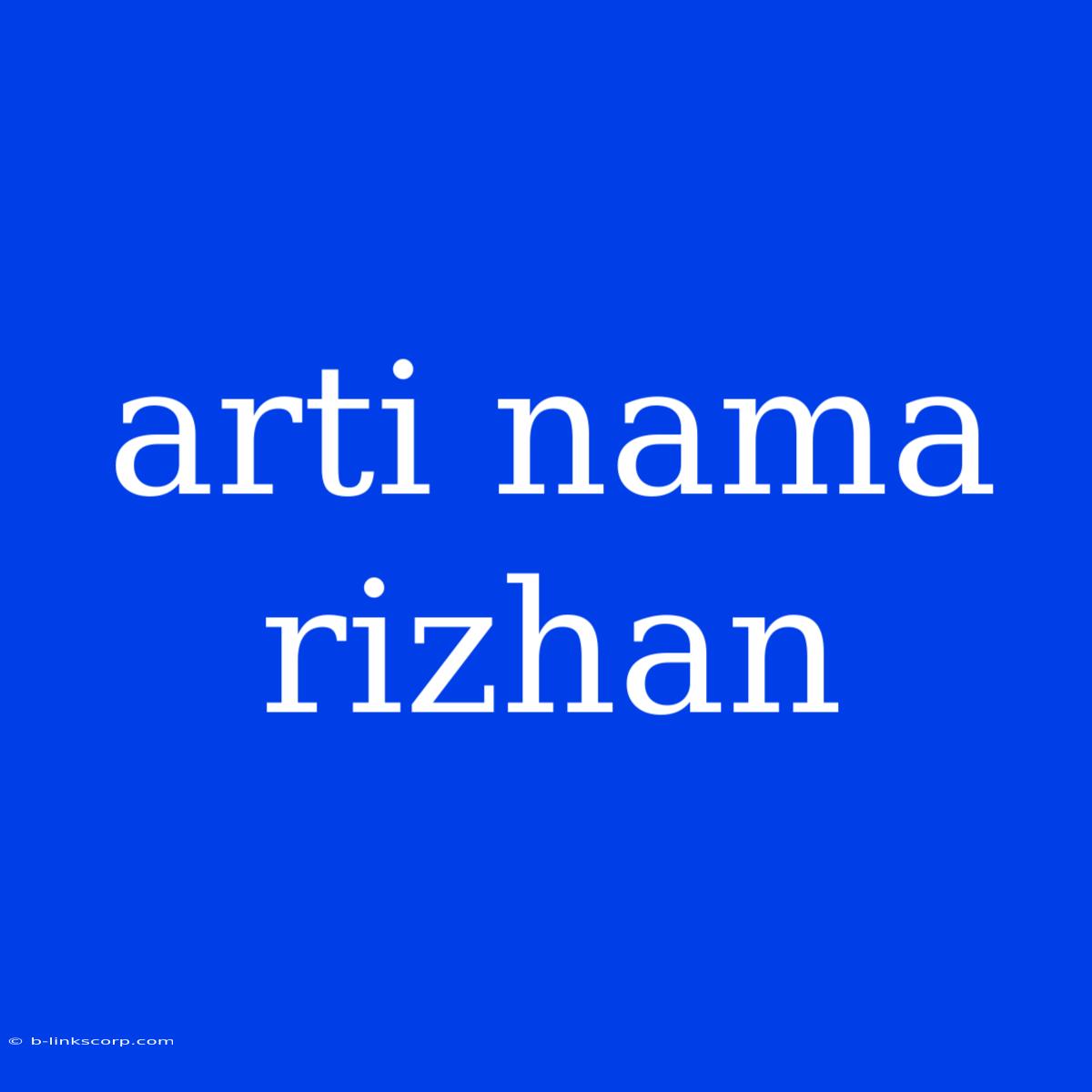 Arti Nama Rizhan