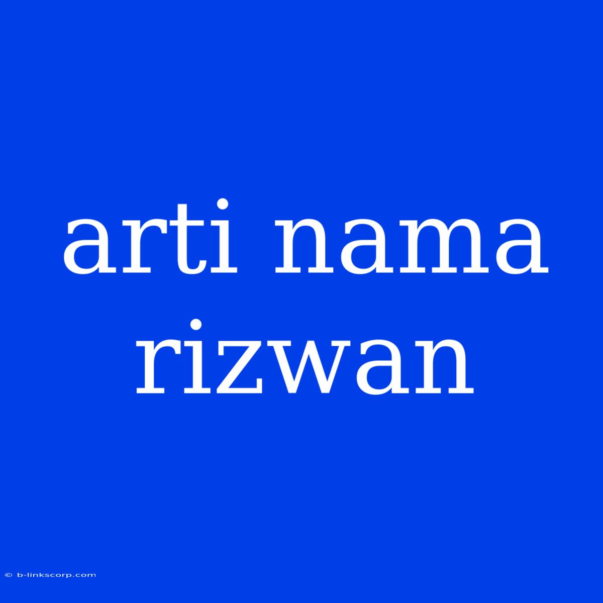 Arti Nama Rizwan