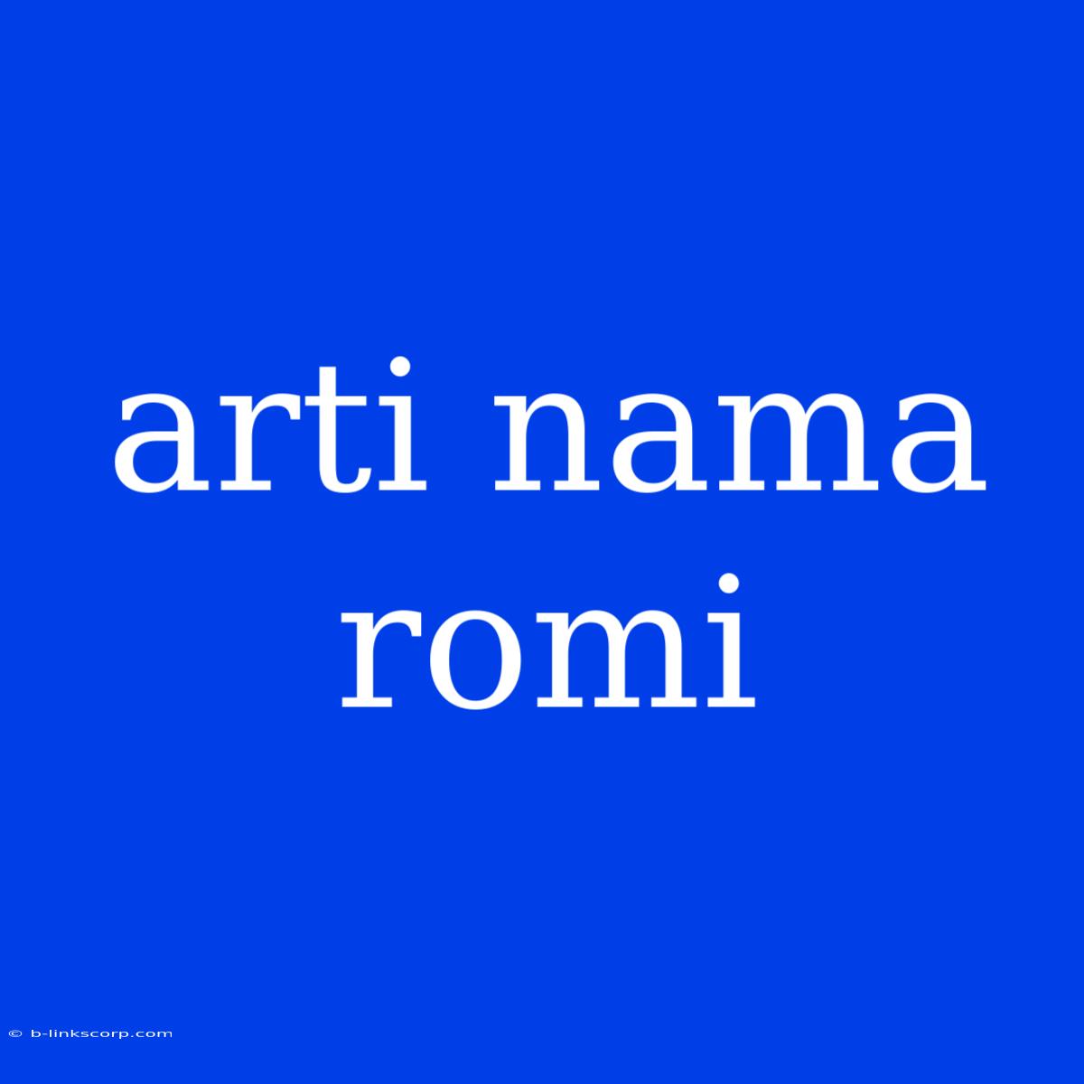 Arti Nama Romi